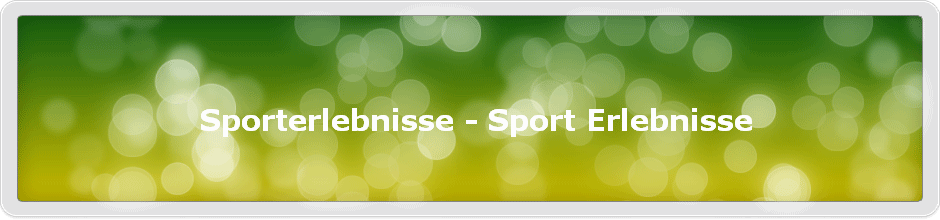 Sporterlebnisse - Sport Erlebnisse