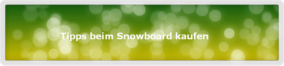 Tipps beim Snowboard kaufen